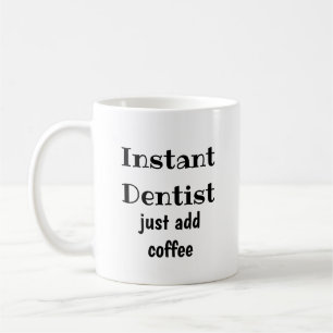 Caneca De Café O dentista imediato apenas adiciona citações do