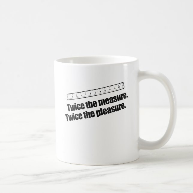 CANECA DE CAFÉ O DOBRO DA MEDIDA O DOBRO DO PRAZER (Direita)