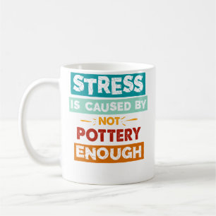 Caneca De Café O Estresse É Causado Por Não Fazer Cerâmica Sufici