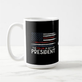 Caneca De Café O Felon Não É O Meu Presidente Contra O Ódio