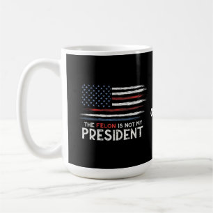 Caneca De Café O Felon Não É O Meu Presidente Contra O Ódio