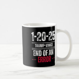 Caneca De Café O Fim De Um Erro 20 De Janeiro De 2025 Trump Inaug