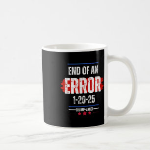 Caneca De Café O Fim De Um Erro 20 De Janeiro De 2025 Trump Inaug