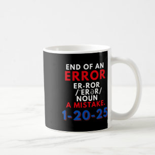 Caneca De Café O Fim De Um Erro 20 De Janeiro De 2025 Trump Inaug
