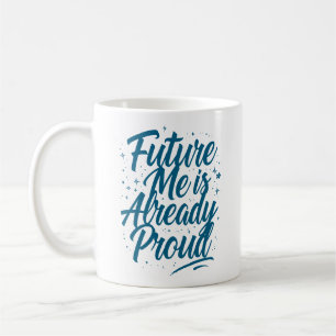Caneca De Café O Futuro Já Está Orgulhoso - Afirmação