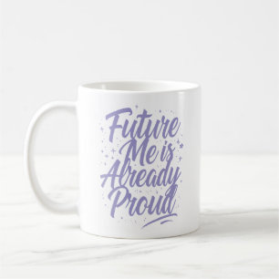 Caneca De Café O Futuro Já Está Orgulhoso - Afirmação