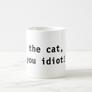 Caneca De Café o gato, você idiota!