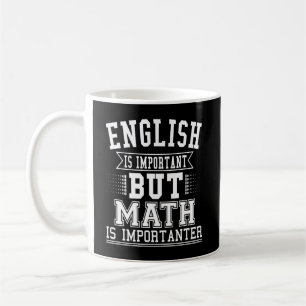 Caneca De Café O Inglês É Importante, Mas A Matemática É Um P