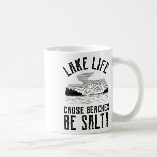 Caneca De Café O Lago Life Faz Com Que As Praias Sejam Salgadas