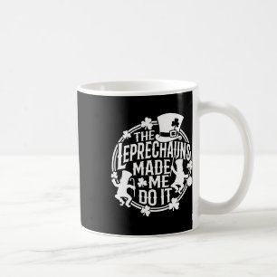 Caneca De Café O Leprechaun Me Fez Fazer Isso Dia De São Patrício
