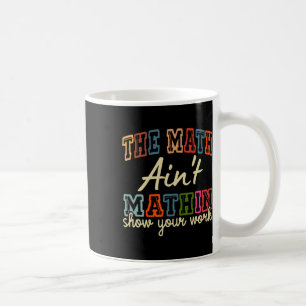 Caneca De Café O Matemática Não Está Funcionando Mostre Seu Traba