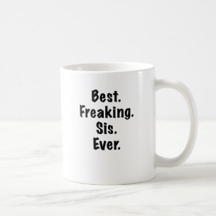 Caneca De Café O melhor Sis Freaking nunca