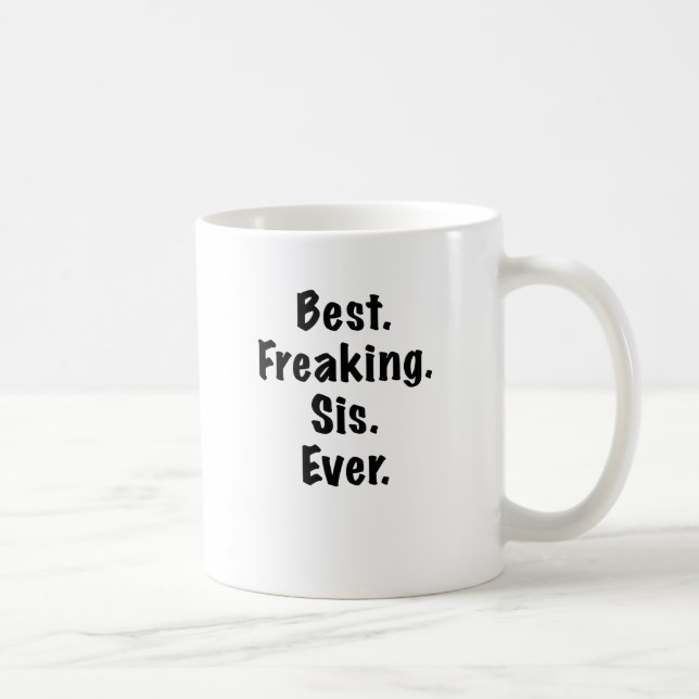 Caneca De Café O melhor Sis Freaking nunca (Direita)