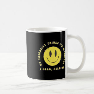 Caneca De Café O meu terapeuta acha que sou hilário... Quero Dize