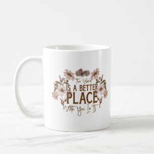 Caneca De Café O mundo é melhor com você