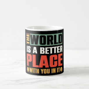 Caneca De Café O Mundo É Um Lugar Melhor Com Você Nele