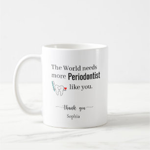 Caneca De Café O Mundo Precisa de Mais Periodontistas Como Você P
