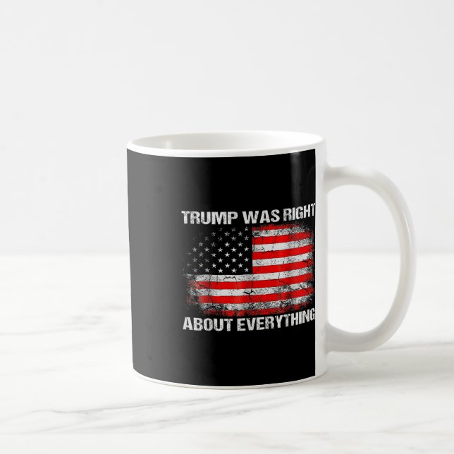 Caneca De Café O Presidente Trump Tinha Razão Sobre Tudo (Direita)