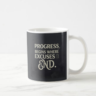 Caneca De Café O progresso começa onde as desculpas terminam.
