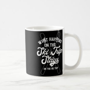 Caneca De Café O que acontece na viagem de esqui fica na viagem d