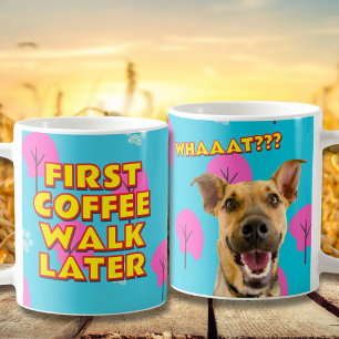 Caneca De Café O quê? Café Primeiro! Foto de Pai de Cachorro Hilá