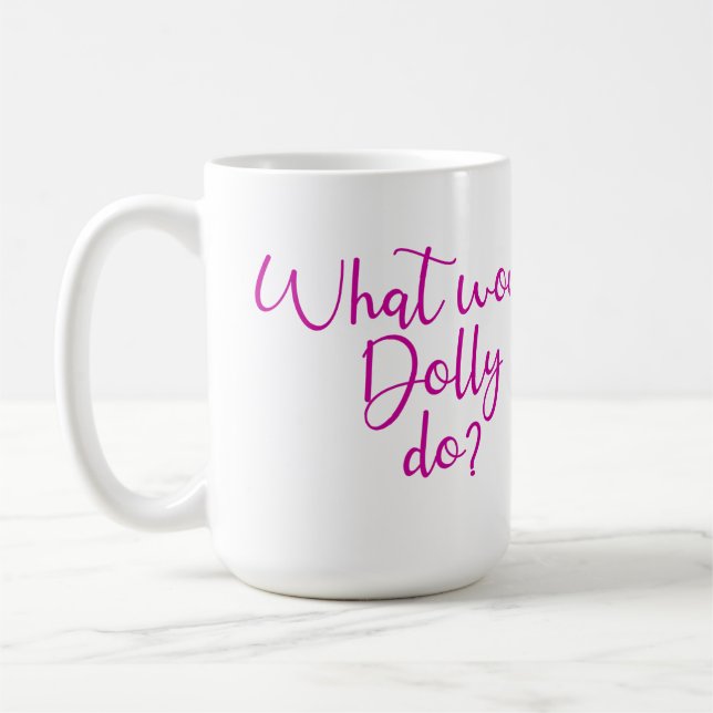 Caneca De Café O Que Dolly Faria? (Esquerda)