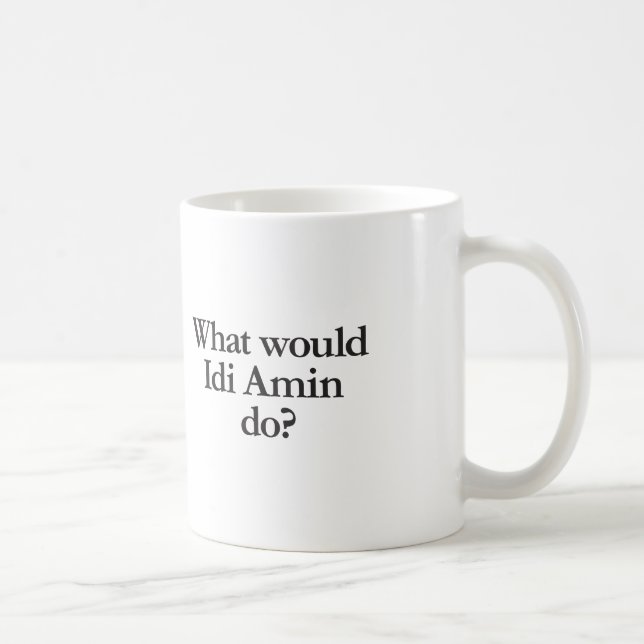 Caneca De Café o que faria a idi amin (Direita)
