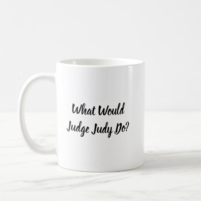 Caneca De Café O Que Juiz Judy Faria? (Esquerda)