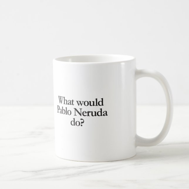 Caneca De Café o que o pablo neruda faria (Direita)