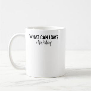 Caneca De Café O Que Posso Dizer Que Gosto De Pescar