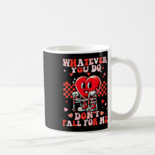 Caneca De Café O Que Quer Que Você Faça Cai Por Mim Engraçado Rn 