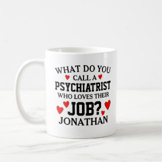 Caneca De Café O que você chama de psiquiatra?