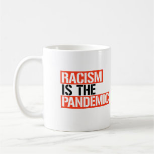 Caneca De Café O racismo é a pandemia