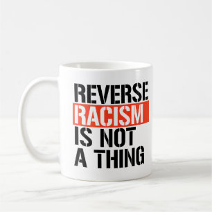 Caneca De Café O racismo inverso não é uma coisa