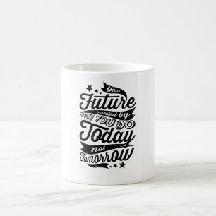 Caneca De Café O seu futuro está Criado hoje