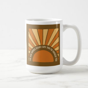 Caneca De Café O Sol Brilha Todos Os Dias E Vocês Também Deveriam