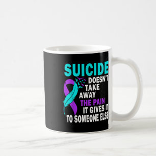 Caneca De Café O Suicídio Não Elimina A Dor Que Lhe Dá