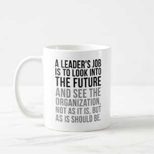 Caneca De Café O Trabalho De Um Líder É Olhar Para O Futuro