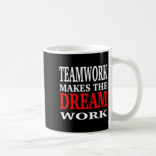 Caneca De Café O Trabalho em Equipe Faz o Sonho se Realizar Motiv