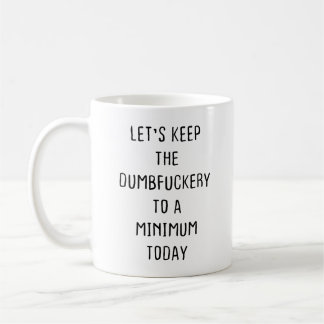 Caneca De Café O vamos Mantém O Mínimo De Desgraça Hoje