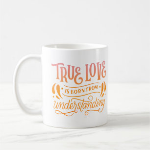 CANECA DE CAFÉ O VERDADEIRO AMOR É NASCER DE ENTENDER