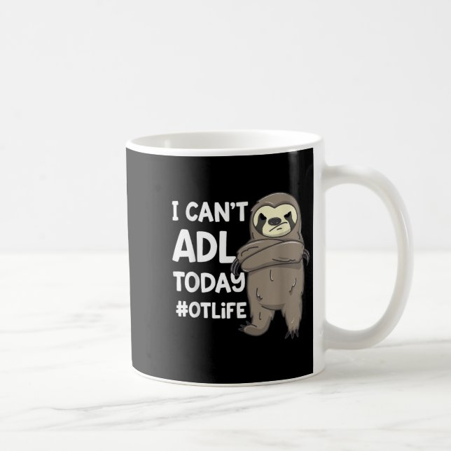 Caneca De Café Occupational Therast Joke I Can't Adl Today #otlif (Direita)