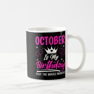 Caneca De Café October Is My Birthday The Whole Month October Bir