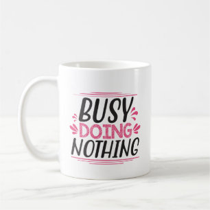 Caneca De Café Ocupado não fazendo nada