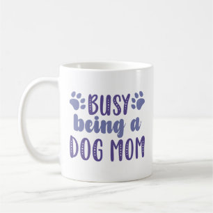 Caneca De Café Ocupado Sendo Uma Mãe De Cachorro