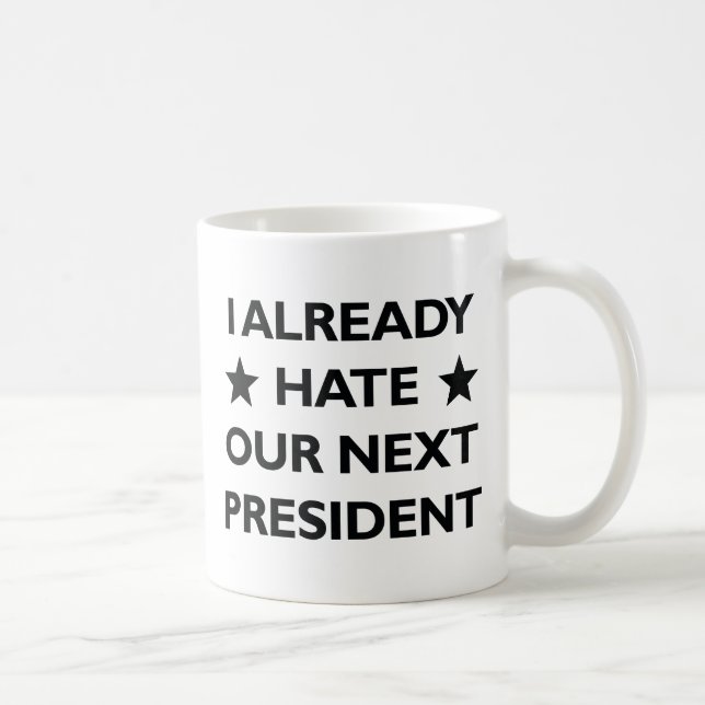 Caneca De Café Odeio Nosso Próximo Presidente (Direita)