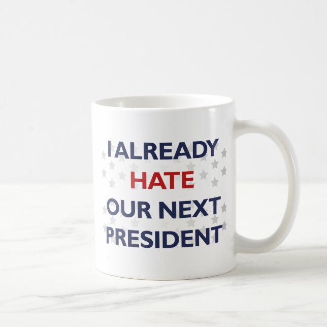 Caneca De Café Odeio Nosso Próximo Presidente (Direita)