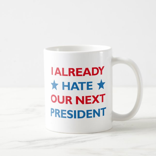 Caneca De Café Odeio Nosso Próximo Presidente (Direita)