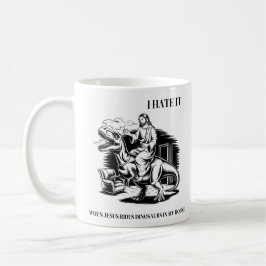 Caneca De Café Odeio quando Jesus dirige dinossauros em minha cas