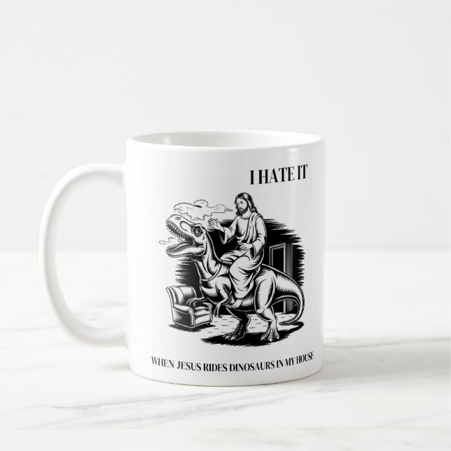 Caneca De Café Odeio quando Jesus dirige dinossauros em minha cas (Esquerda)